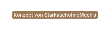 Konzept von StarkauchohneMuckis